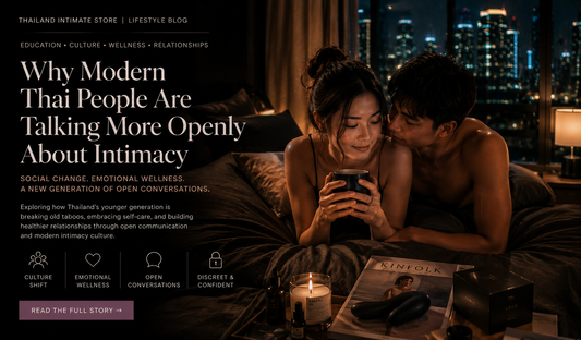 Why Modern Thai People Are Talking More Openly About Intimacy